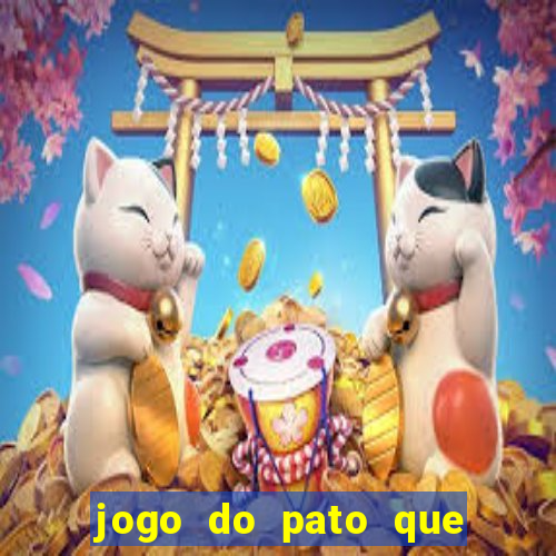 jogo do pato que ganha dinheiro